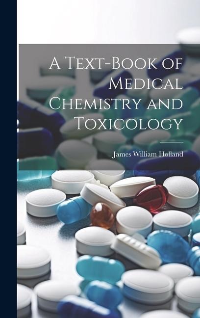 A Text-Book of Medical Chemistry and Toxicology