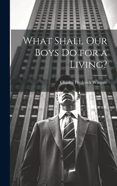 What Shall Our Boys Do for a Living?