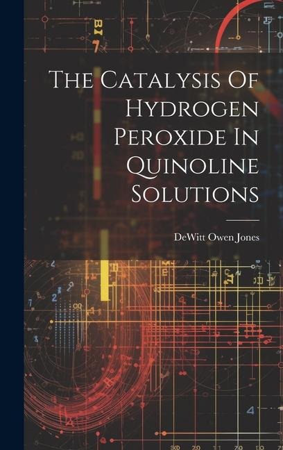 The Catalysis Of Hydrogen Peroxide In Quinoline Solutions