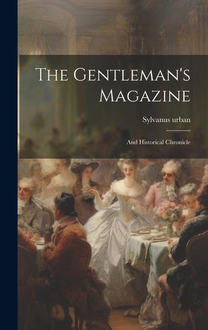 The Gentlemans Magazine: And Historical Chronicle