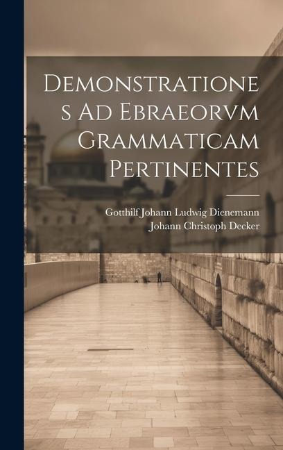Demonstrationes Ad Ebraeorvm Grammaticam Pertinentes