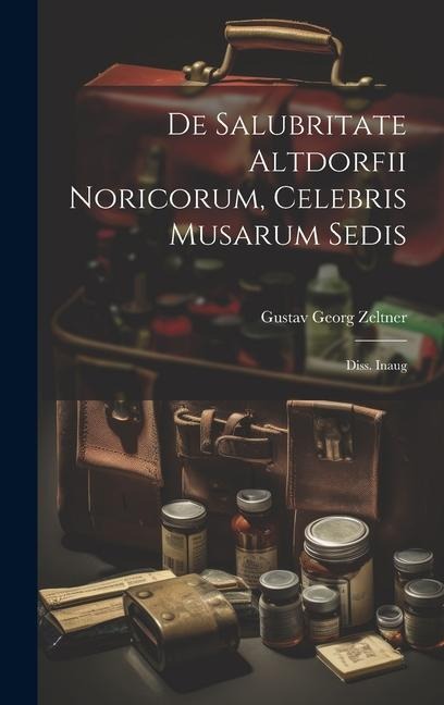 De Salubritate Altdorfii Noricorum, Celebris Musarum Sedis: Diss. Inaug