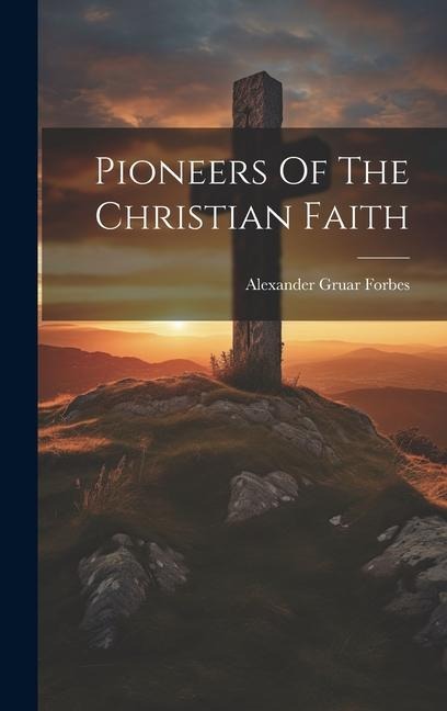Pioneers Of The Christian Faith