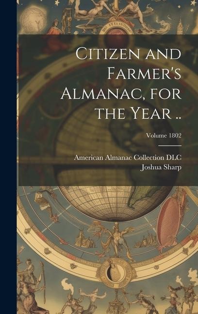 Citizen and Farmers Almanac, for the Year ..; Volume 1802