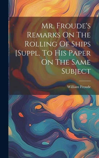 Mr. Froude's Remarks On The Rolling Of Ships [suppl. To His Paper On The Same Subject