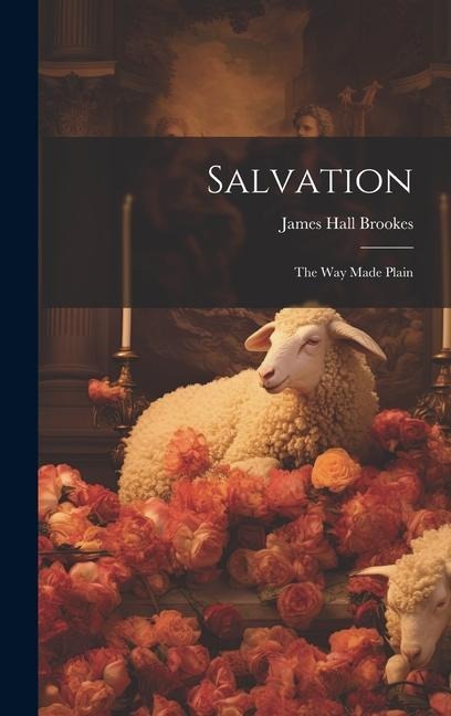 Salvation: The Way Made Plain