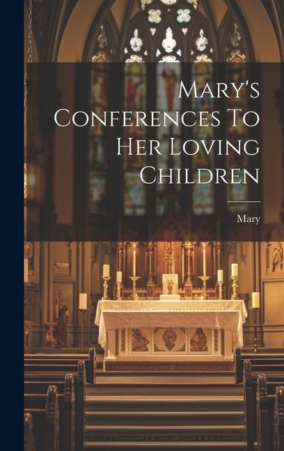 Marys Conferences To Her Loving Children