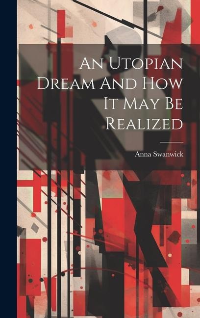 An Utopian Dream And How It May Be Realized