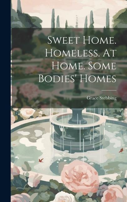 Sweet Home. Homeless. At Home. Some Bodies Homes
