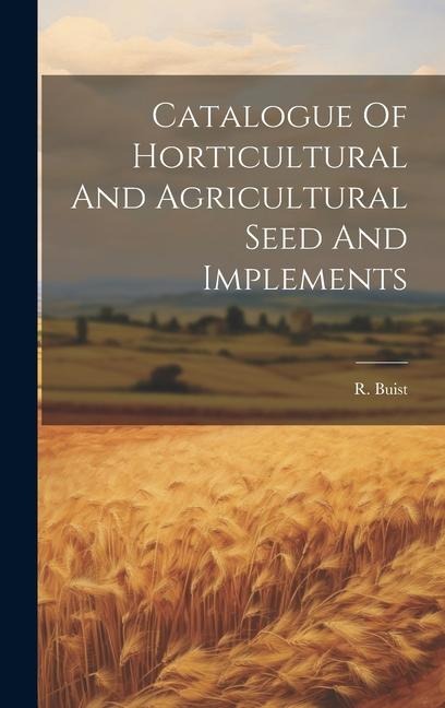 Catalogue Of Horticultural And Agricultural Seed And Implements