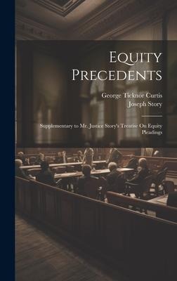 Equity Precedents: Supplementary to Mr. Justice Storys Treatise On Equity Pleadings