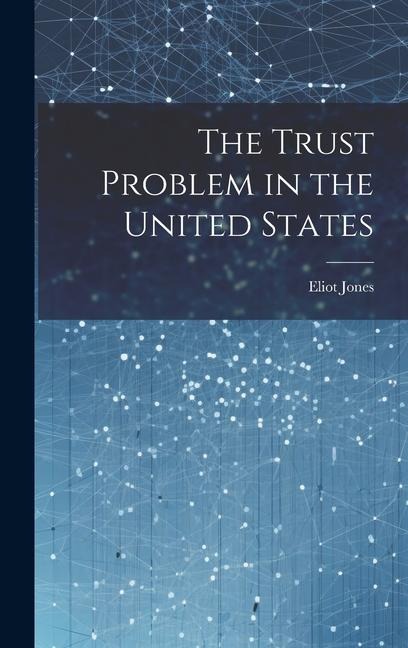 The Trust Problem in the United States