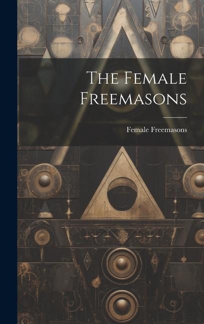 The Female Freemasons
