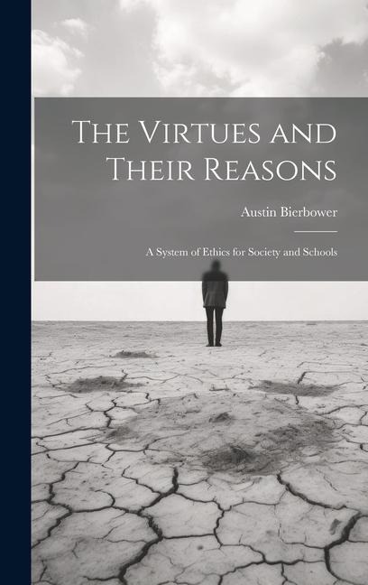The Virtues and Their Reasons: A System of Ethics for Society and Schools