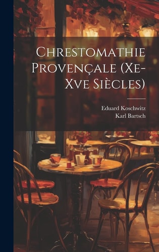 Chrestomathie Provençale (Xe-Xve Siècles)
