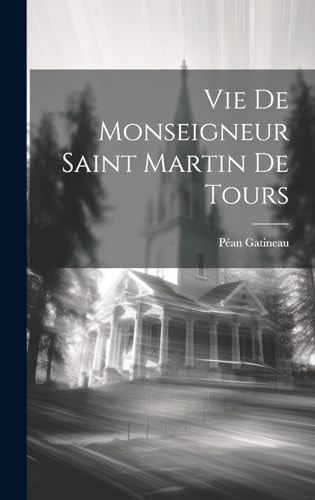 Vie De Monseigneur Saint Martin De Tours
