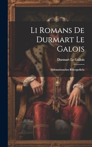 Li Romans De Durmart Le Galois Altfranzösosches Rittergedicht