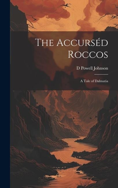 The Accurséd Roccos: A Tale of Dalmatia