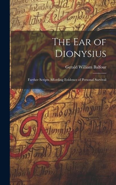 The Ear of Dionysius: Further Scripts Affording Evidence of Personal Survival