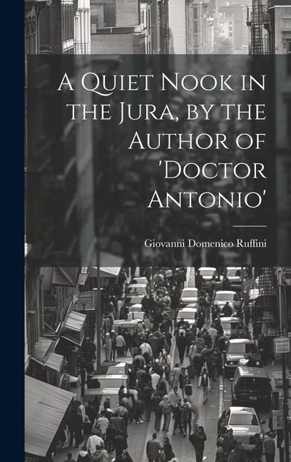 A Quiet Nook in the Jura, by the Author of 'doctor Antonio'