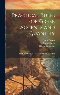 Practical Rules for Greek Accents and Quantity: From the German of P. Buttmann and F. Passow