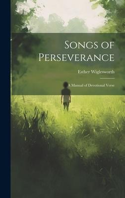 Songs of Perseverance: A Manual of Devotional Verse