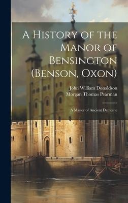 A History of the Manor of Bensington (Benson, Oxon): A Manor of Ancient Demesne