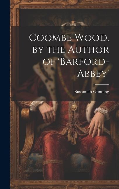 Coombe Wood, by the Author of 'barford-Abbey'