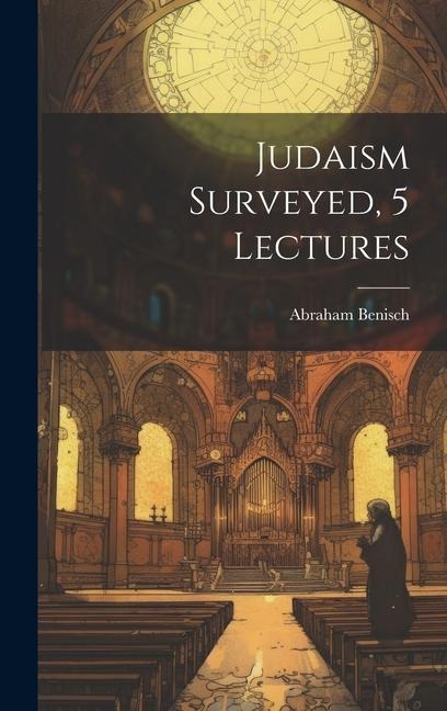 Judaism Surveyed, 5 Lectures