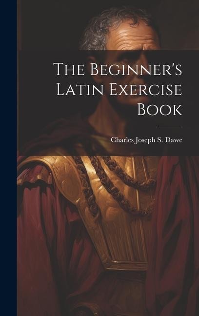 The Beginners Latin Exercise Book