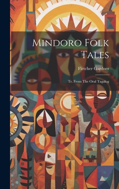 Mindoro Folk Tales: Tr. From The Oral Tagalog