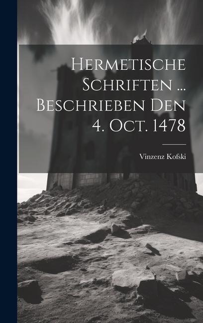 Hermetische Schriften ... Beschrieben Den 4. Oct. 1478