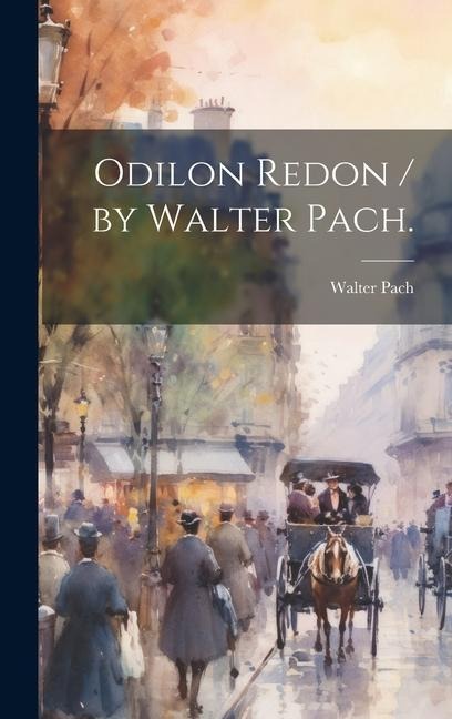 Odilon Redon / by Walter Pach.
