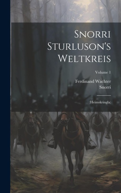 Snorri Sturlusons Weltkreis: (heimskringla); Volume 1