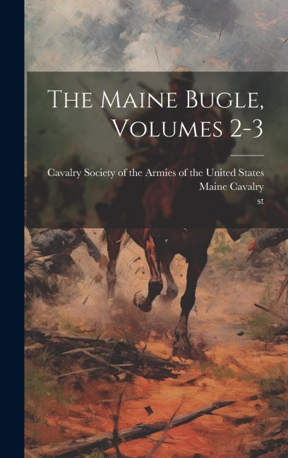 The Maine Bugle, Volumes 2-3