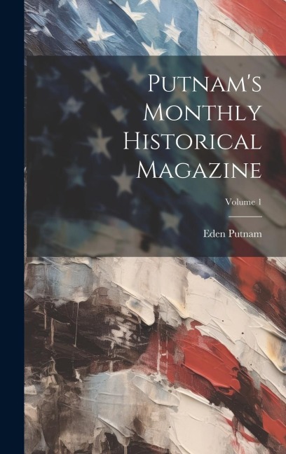 Putnams Monthly Historical Magazine; Volume 1