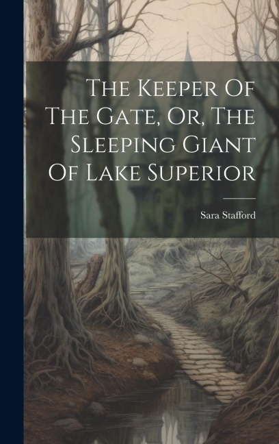 The Keeper Of The Gate, Or, The Sleeping Giant Of Lake Superior