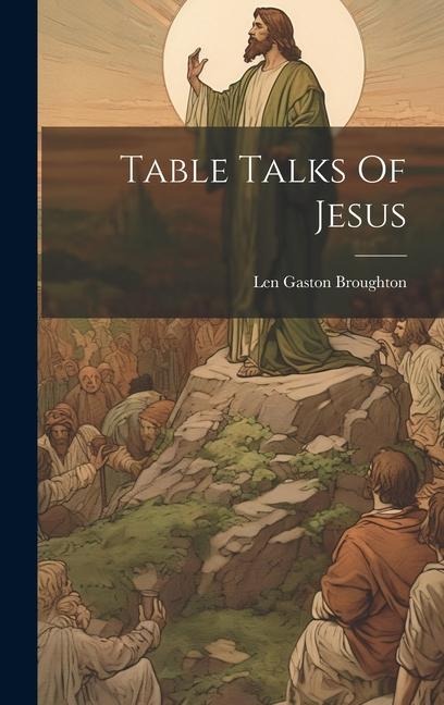 Table Talks Of Jesus