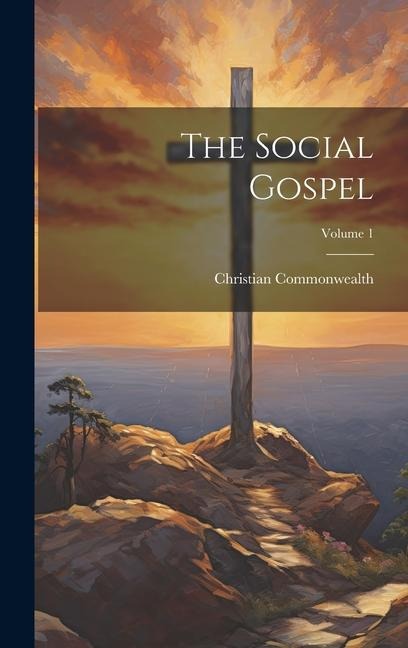 The Social Gospel; Volume 1