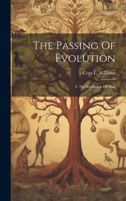 The Passing Of Evolution: I. The Involution Of Man