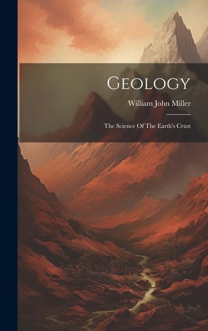 Geology: The Science Of The Earths Crust