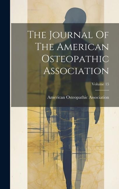 The Journal Of The American Osteopathic Association; Volume 15