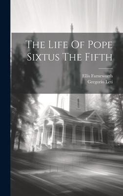The Life Of Pope Sixtus The Fifth
