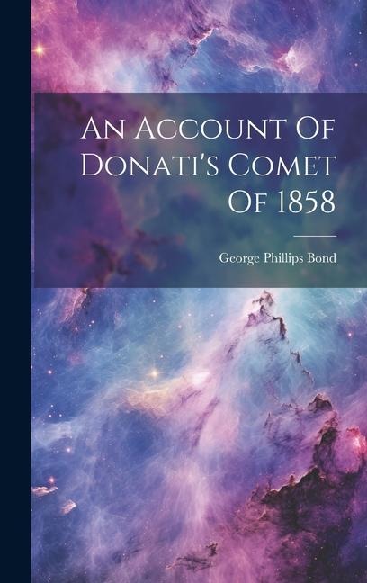 An Account Of Donati's Comet Of 1858