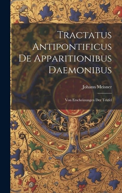 Tractatus Antipontificus De Apparitionibus Daemonibus: Von Erscheinungen Der Teufel