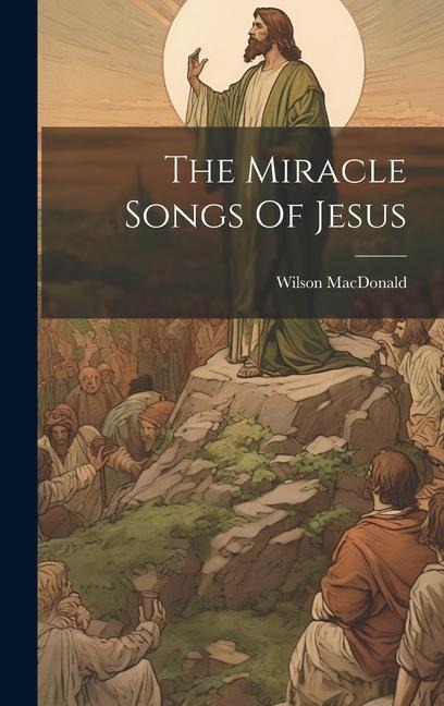 The Miracle Songs Of Jesus