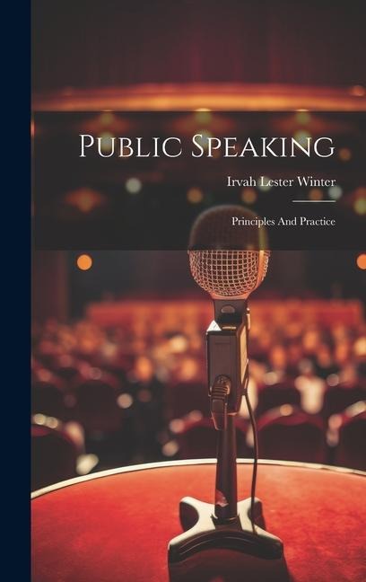 Public Speaking: Principles And Practice