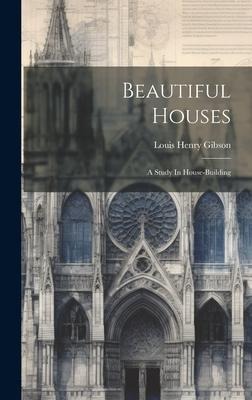 Beautiful Houses: A Study In House-building