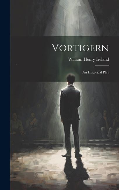 Vortigern: An Historical Play