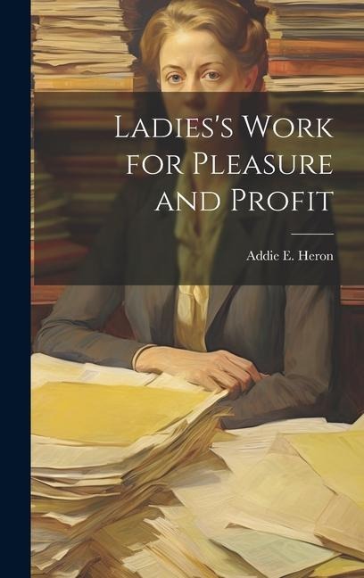 Ladiess Work for Pleasure and Profit